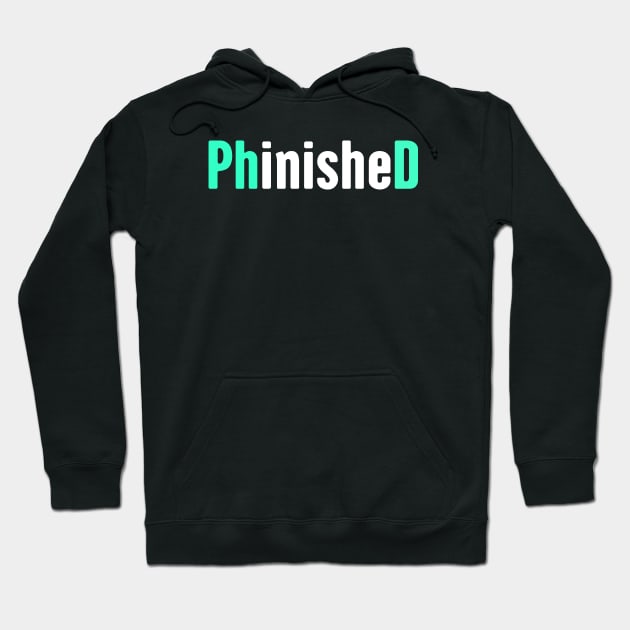 Phinished - Funny PhD Student Design Hoodie by MeatMan
